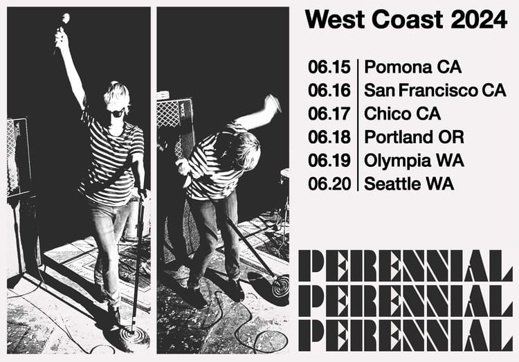 Perennial West Coast Tour! 6.15-6.20